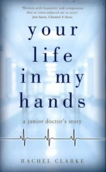 Image of Your Life in My Hands by Rachel Clarke Hardback