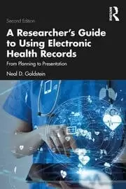 Image of A Researcher's Guide to Using Electronic Health Records From Planning to Presentation