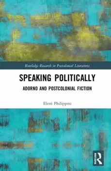Image of Speaking PoliticallyAdorno and Postcolonial Fiction