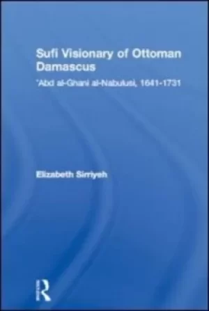 Image of Sufi visionary of Ottoman Damascus by Elizabeth Sirriyeh