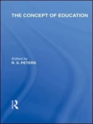Image of The Concept of Education International Library of the Philosophy of Education Volume 17 by R.S. Peters