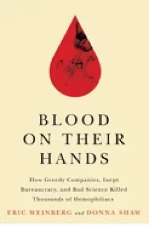 Image of blood on their hands how greedy companies inept bureaucracy and bad scienc
