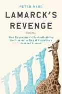 Image of lamarcks revenge how epigenetics is revolutionizing our understanding of ev