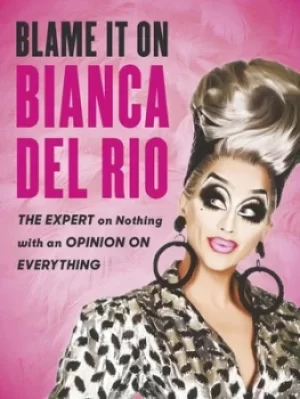 Image of Blame it on Bianca Del Rio by Bianca Del Rio 1975-