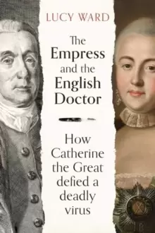Image of The Empress and the English Doctor : How Catherine the Great defied a deadly virus