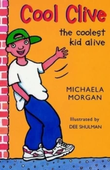 Image of Cool Clive the Coolest Kid Alive by Michaela Morgan and Dee Shulman Paperback