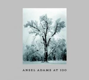 Image of Ansel Adams at 100 by Ansel Adams Book