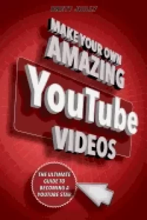 Image of make your own amazing youtube videos learn how to film edit and upload qua