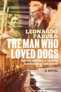 Image of The man who loved dogs by Leonardo Padura