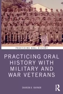 Image of Practicing Oral History with Military and War Veterans