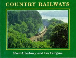 Image of Country Railways by Paul Atterbury and Ian Burgum Hardback
