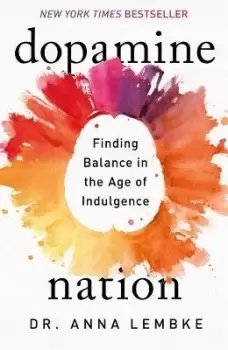 Image of Dopamine Nation by Dr Anna Lembke
