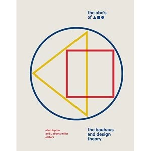 Image of The ABC's of Triangle, Square, Circle The Bauhaus and Design Theory Hardback 2019