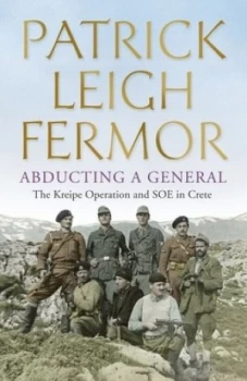 Image of Abducting a General by Patrick Leigh Fermor Paperback
