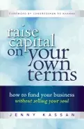 Image of raise capital on your own terms how to fund your business without selling y