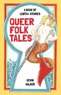 Image of queer folk tales a book of lgbtq stories