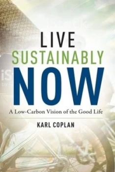 Image of Live sustainably now by Karl S Coplan