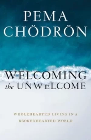 Image of Welcoming the unwelcome by Pema Chdrn