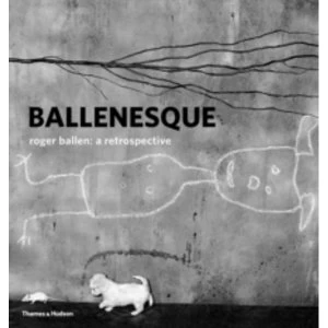 Image of Ballenesque : Roger Ballen: A Retrospective