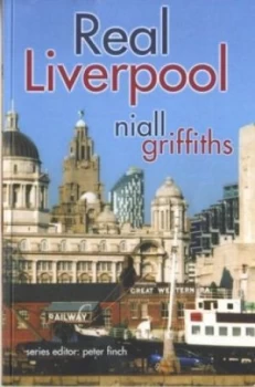 Image of Real Liverpool by Niall Griffiths Paperback