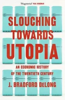 Image of Slouching Towards Utopia by Brad de Long