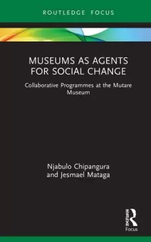Image of Museums as Agents for Social ChangeCollaborative Programmes at the Mutare Museum