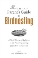 Image of parents guide to birdnesting a child centered solution to co parenting duri