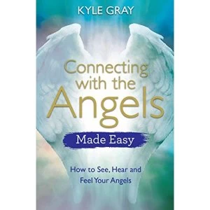 Image of Connecting with the Angels Made Easy How to See, Hear and Feel Your Angels Paperback / softback 2018