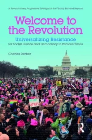 Image of Welcome to the RevolutionUniversalizing Resistance for Social Justice and Democracy in Perilous Times