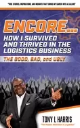 Image of encore how i survived and thrived in the logistics business