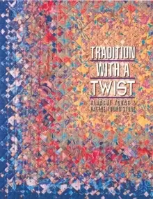 Image of Tradition With A Twist : Variations on Your Favorite Quilts