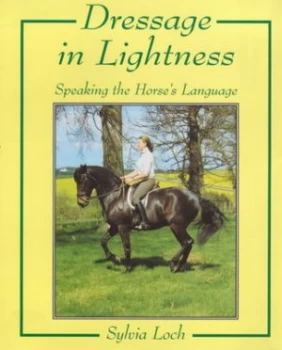 Image of Dressage in Lightness by Sylvia Loch Hardback