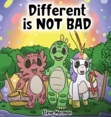 Image of Different is NOT Bad : A Dinosaur's Story About Unity, Diversity and Friendship.