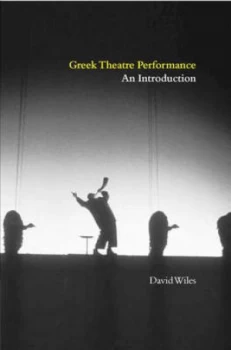 Image of Greek Theatre Performance by David Wiles Paperback