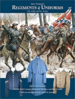 Image of Don Troianis Regiments and Uniforms of the Civil War by Earl J Coates Hardback