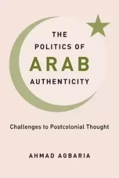 Image of The Politics of Arab Authenticity by Ahmad Agbaria