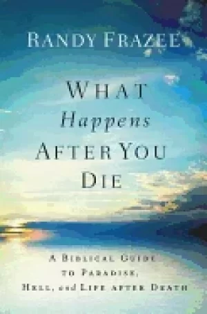 Image of what happens after you die a biblical guide to paradise hell and life after