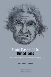 Image of From Passions to Emotions : The Creation of a Secular Psychological Category