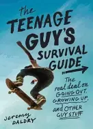 Image of teenage guys survival guide the real deal on going out growing up and other