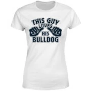 Image of This Guy Loves His Bulldog Womens T-Shirt - White - 3XL
