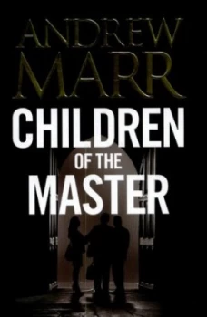 Image of Children of the Master by Andrew Marr Hardback