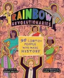 Image of Rainbow Revolutionaries : Fifty LGBTQ+ People Who Made History