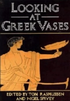 Image of Looking at Greek Vases by Tom Rasmussen Hardback