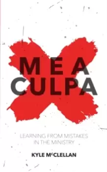 Image of Mea Culpa : Learning from Mistakes in the Ministry