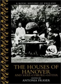 Image of The Houses of Hanover and Saxe-Coburg-Gotha by John Clarke and Jasper Godwin Ridley and Antonia Fraser Paperback