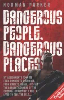 Image of Dangerous People Dangerous Places by Norman Parker Book