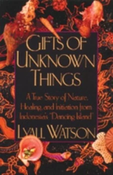 Image of Gifts of Unknown Things by Lyall Watson Book