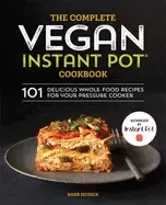 Image of complete vegan instant pot cookbook 101 delicious whole food recipes for yo