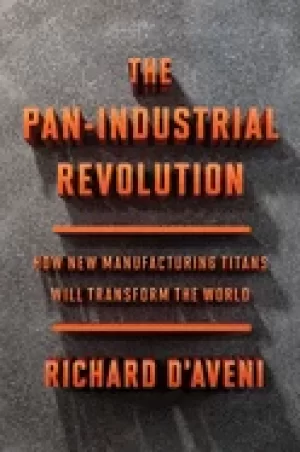 Image of pan industrial revolution how new manufacturing titans will transform the w