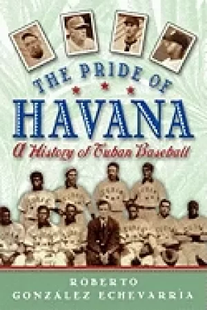 Image of pride of havana a history of cuban baseball